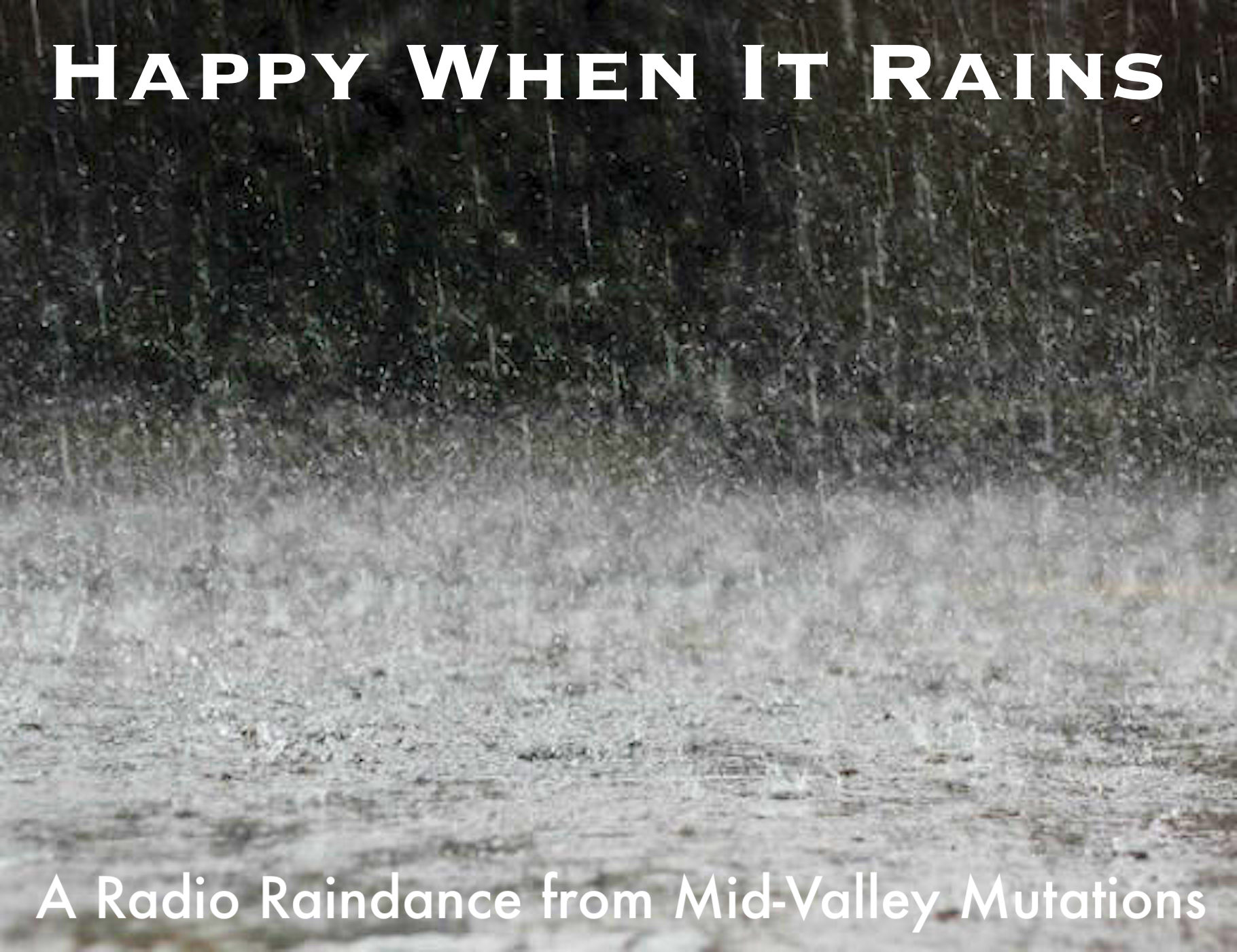 It Has Rained Happy When It Rains (#202) | Mid-Valley Mutations